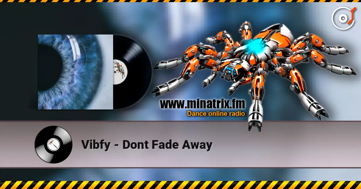 Vibfy - Dont Fade Away escuchar online en alta calidad | Minatrix.FM