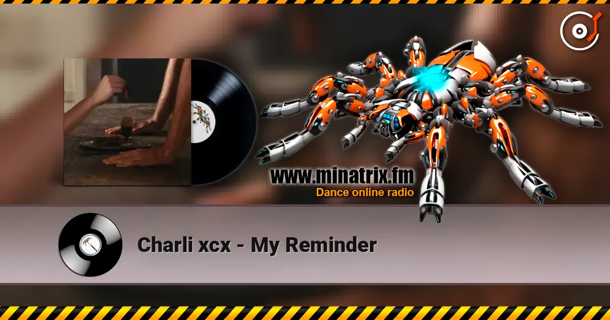 Charli xcx - My Reminder escuchar online en alta calidad | Minatrix.FM