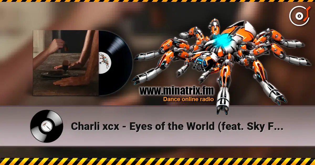 Charli xcx - Eyes of the World (feat. Sky Ferreira) escuchar online en alta calidad | Minatrix.FM