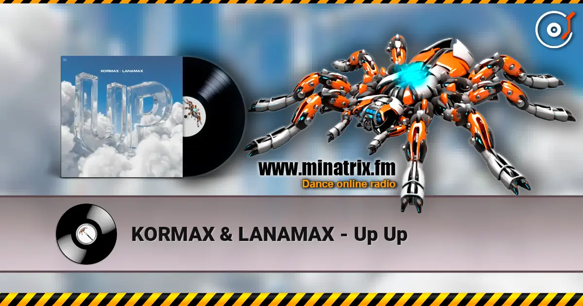KORMAX & LANAMAX - Up Up escuchar online en alta calidad | Minatrix.FM