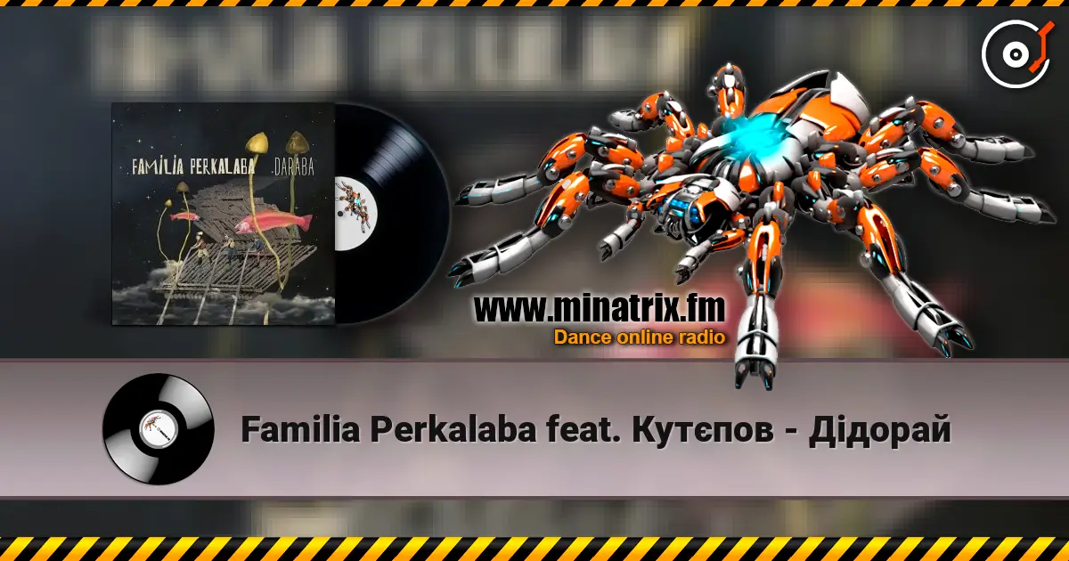 Familia Perkalaba feat. Кутєпов - Дідорай escuchar online en alta calidad | Minatrix.FM