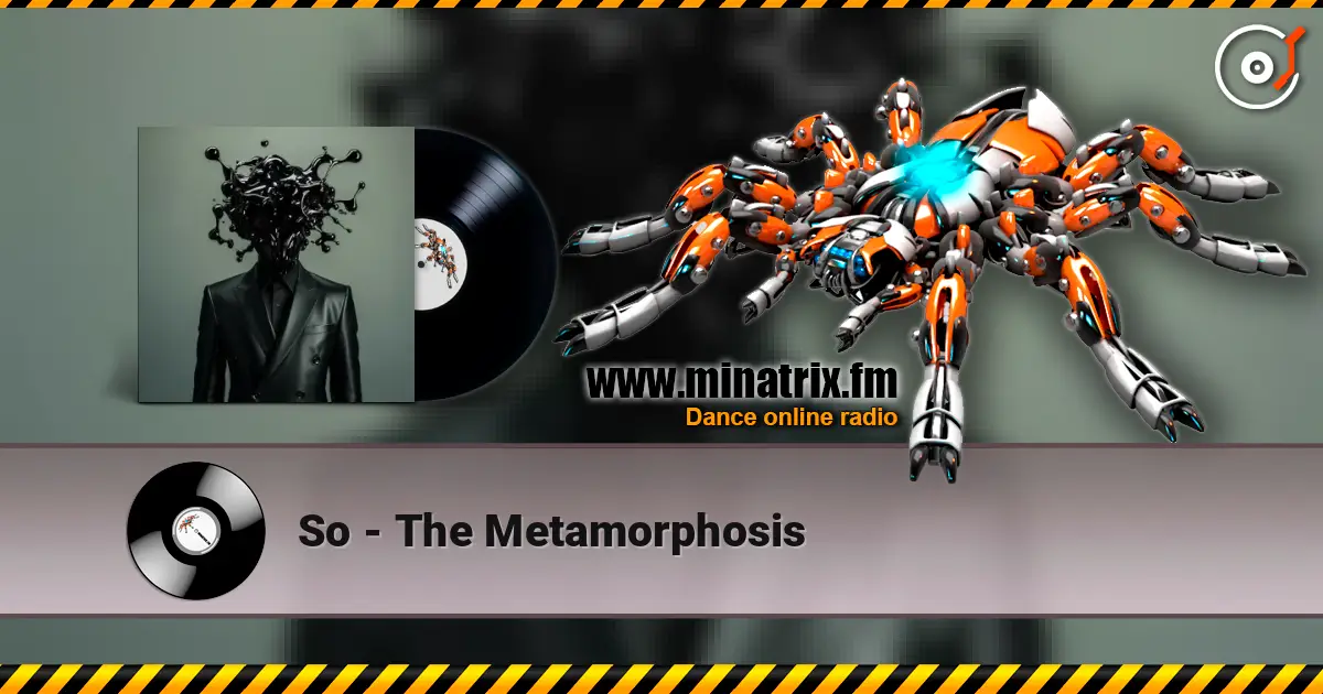 So - The Metamorphosis escuchar online en alta calidad | Minatrix.FM