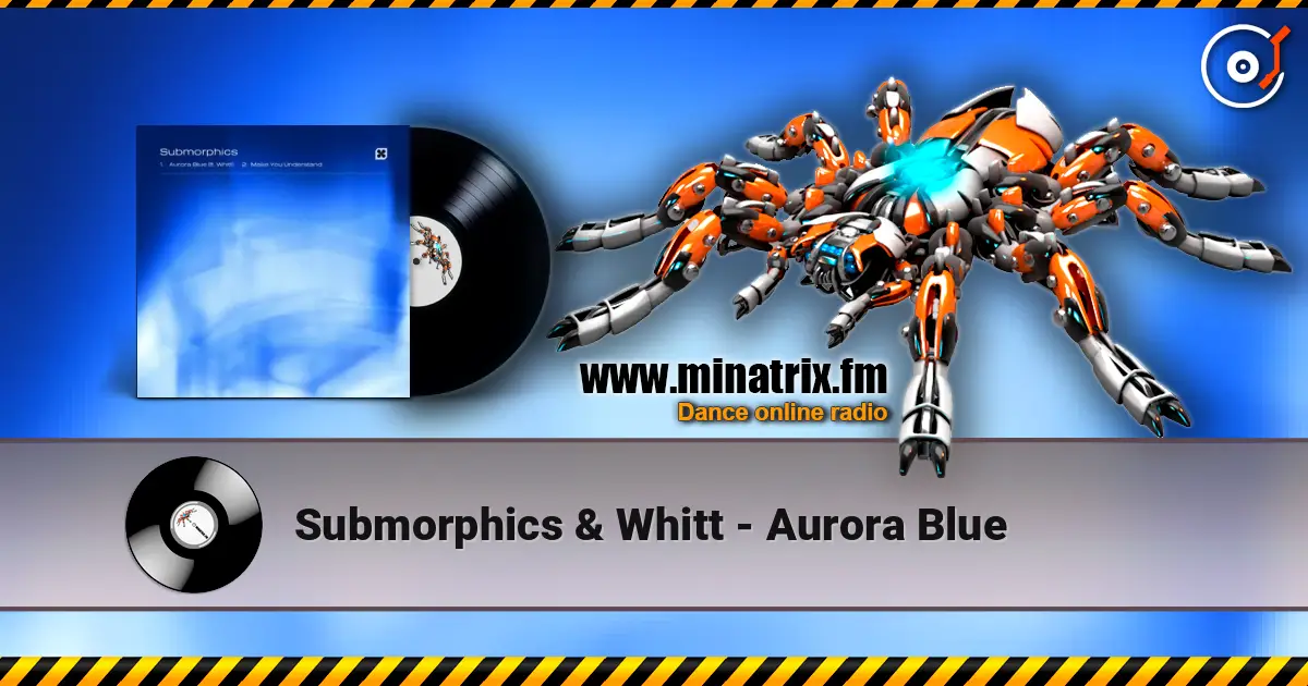 Submorphics & Whitt - Aurora Blue слухати онлайн у високій якості | Minatrix.FM