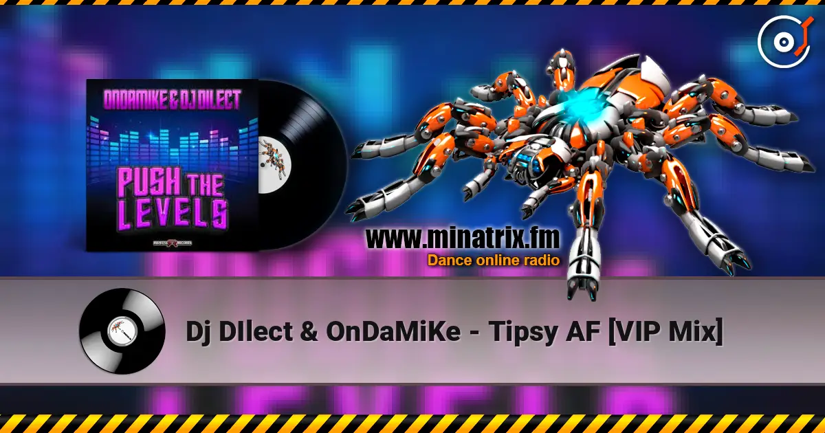Dj DIlect & OnDaMiKe - Tipsy AF [VIP Mix] listen online in high quality | Minatrix.FM