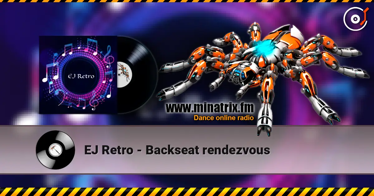 EJ Retro - Backseat rendezvous escuchar online en alta calidad | Minatrix.FM