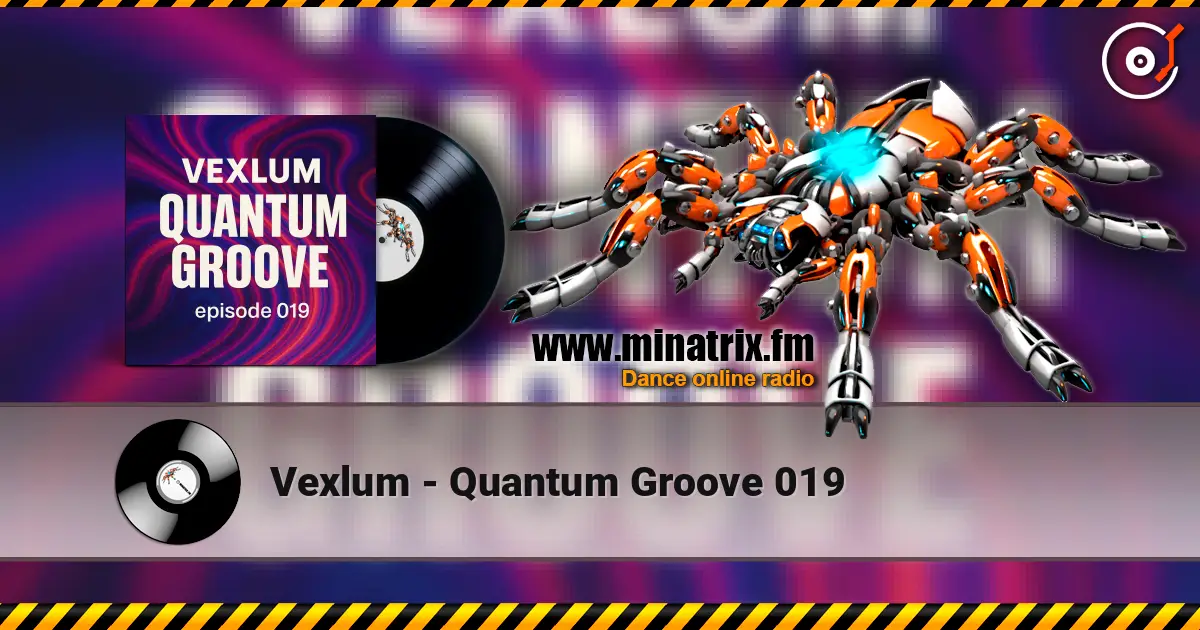 Vexlum - Quantum Groove 019 escuchar online en alta calidad | Minatrix.FM