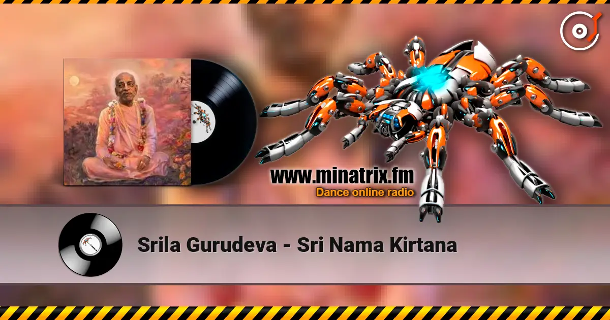 Srila Gurudeva - Sri Nama Kirtana слухати онлайн у високій якості | Minatrix.FM