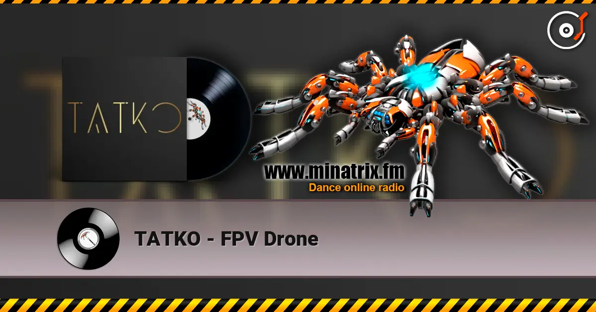 TATKO - FPV Drone escuchar online en alta calidad | Minatrix.FM