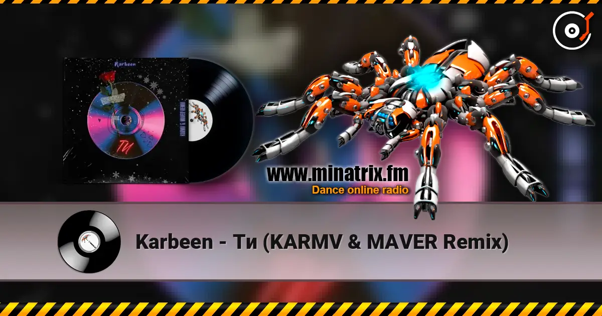 Karbeen - Ти (KARMV & MAVER Remix) escuchar online en alta calidad | Minatrix.FM