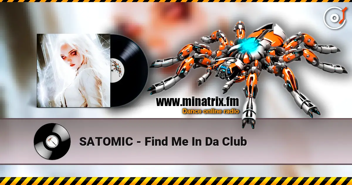 SATOMIC - Find Me In Da Club escuchar online en alta calidad | Minatrix.FM