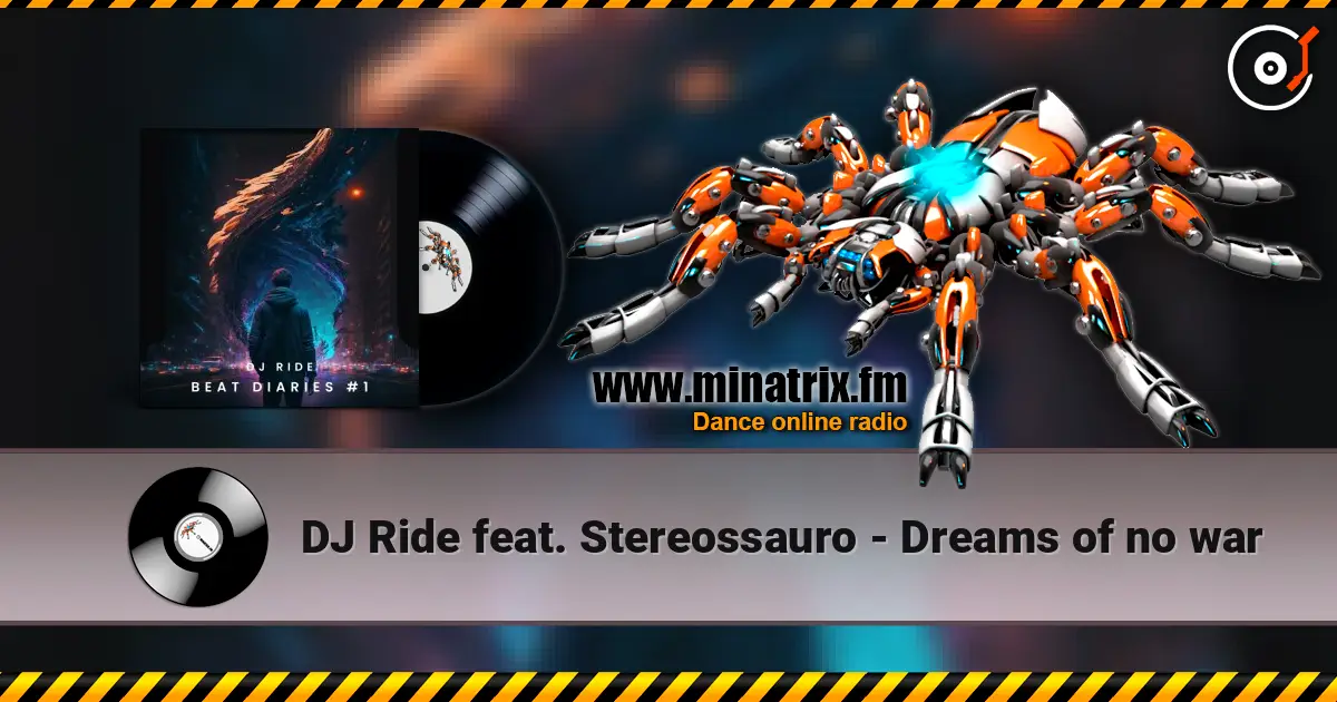 DJ Ride feat. Stereossauro - Dreams of no war escuchar online en alta calidad | Minatrix.FM