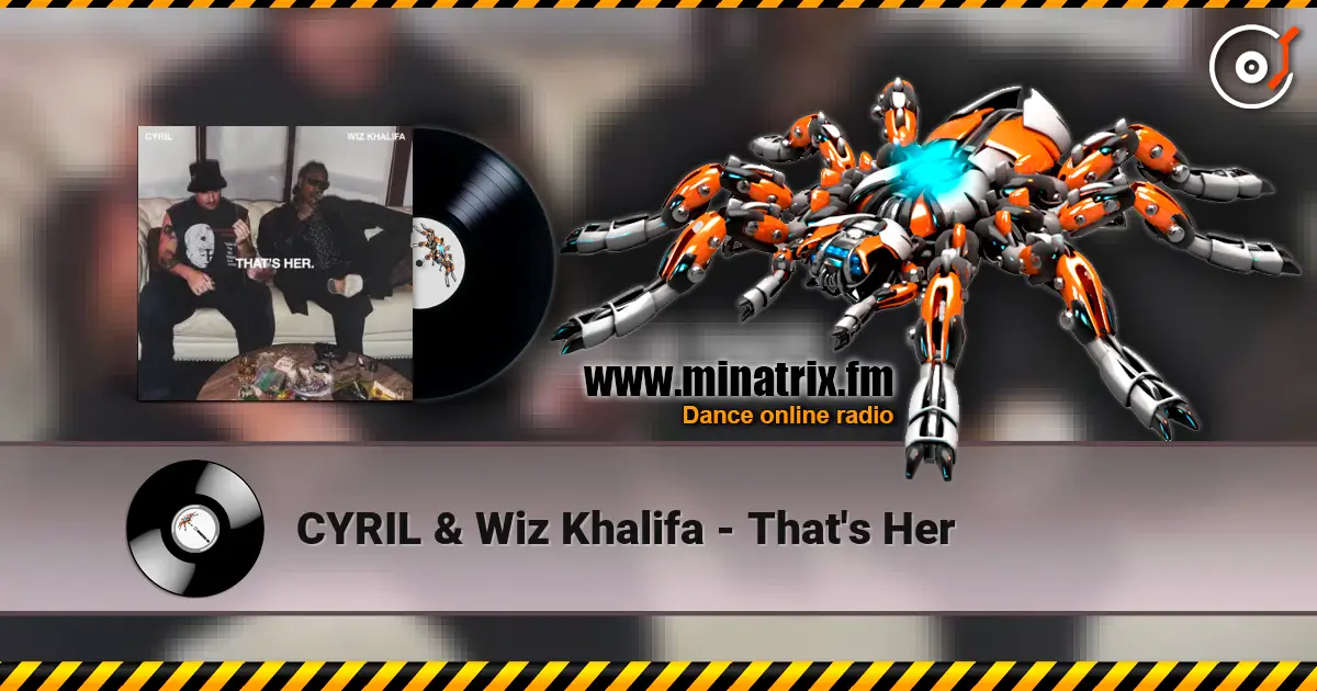 CYRIL & Wiz Khalifa - That's Her escuchar online en alta calidad | Minatrix.FM