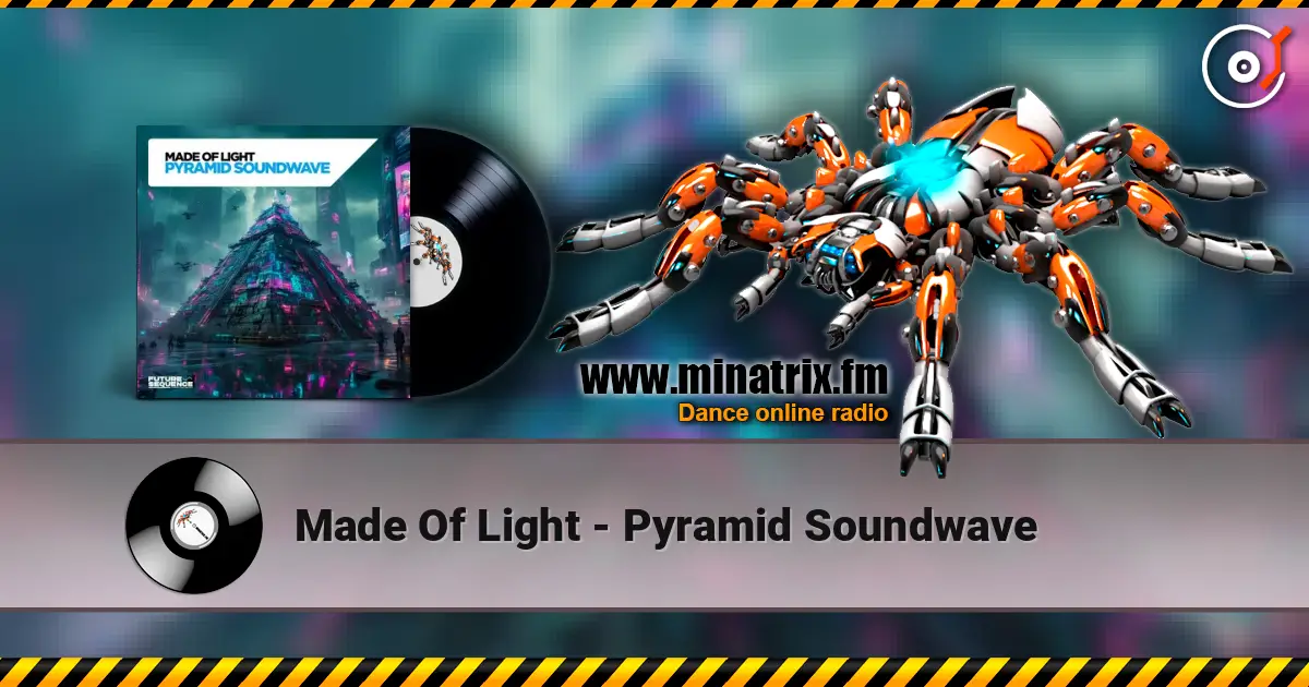 Made Of Light - Pyramid Soundwave escuchar online en alta calidad | Minatrix.FM