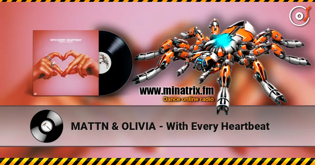 MATTN & OLIVIA - With Every Heartbeat escuchar online en alta calidad | Minatrix.FM