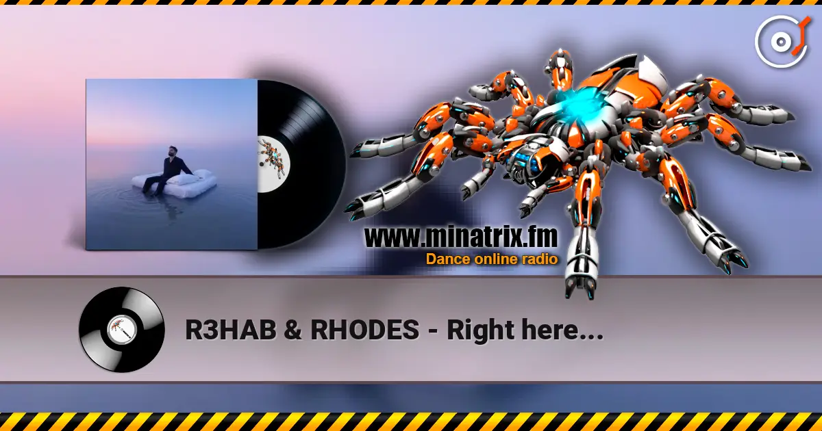 R3HAB & RHODES - Right here... listen online in high quality | Minatrix.FM