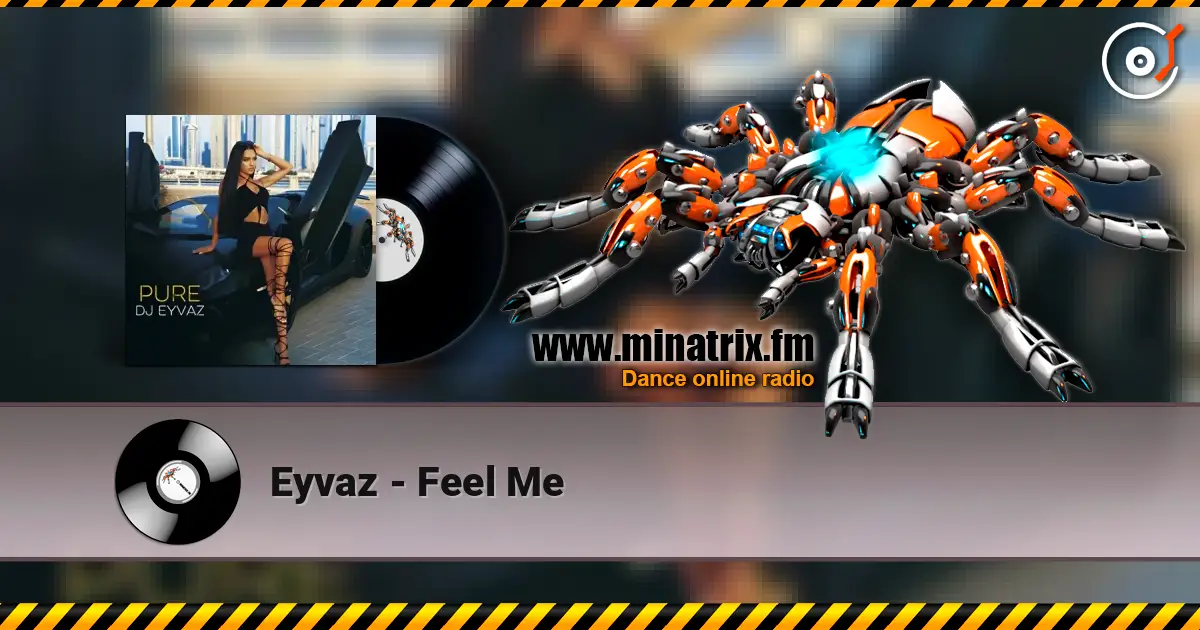 Eyvaz - Feel Me escuchar online en alta calidad | Minatrix.FM