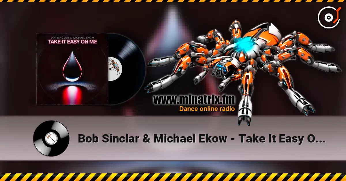 Bob Sinclar & Michael Ekow - Take It Easy On Me (Extended) escuchar online en alta calidad | Minatrix.FM
