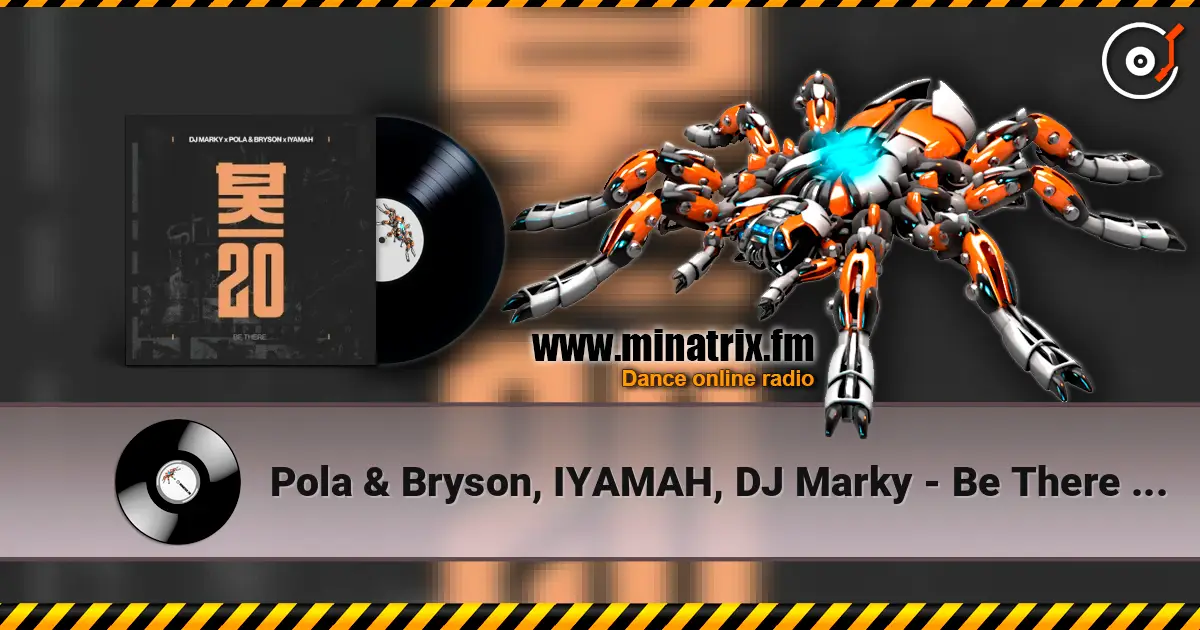 Pola & Bryson, IYAMAH, DJ Marky - Be There (Mixed) escuchar online en alta calidad | Minatrix.FM