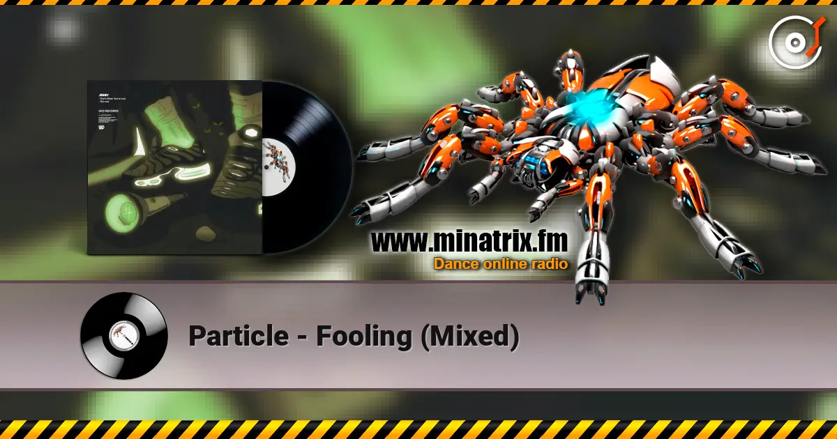 Particle - Fooling (Mixed) слухати онлайн у високій якості | Minatrix.FM