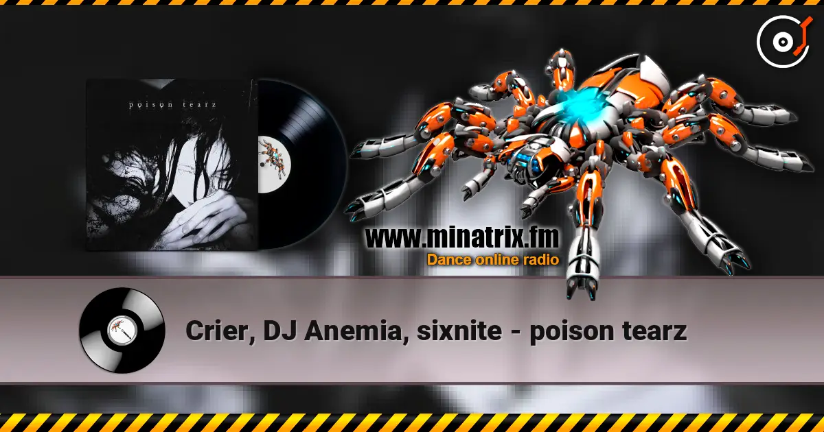 Crier, DJ Anemia, sixnite - poison tearz escuchar online en alta calidad | Minatrix.FM