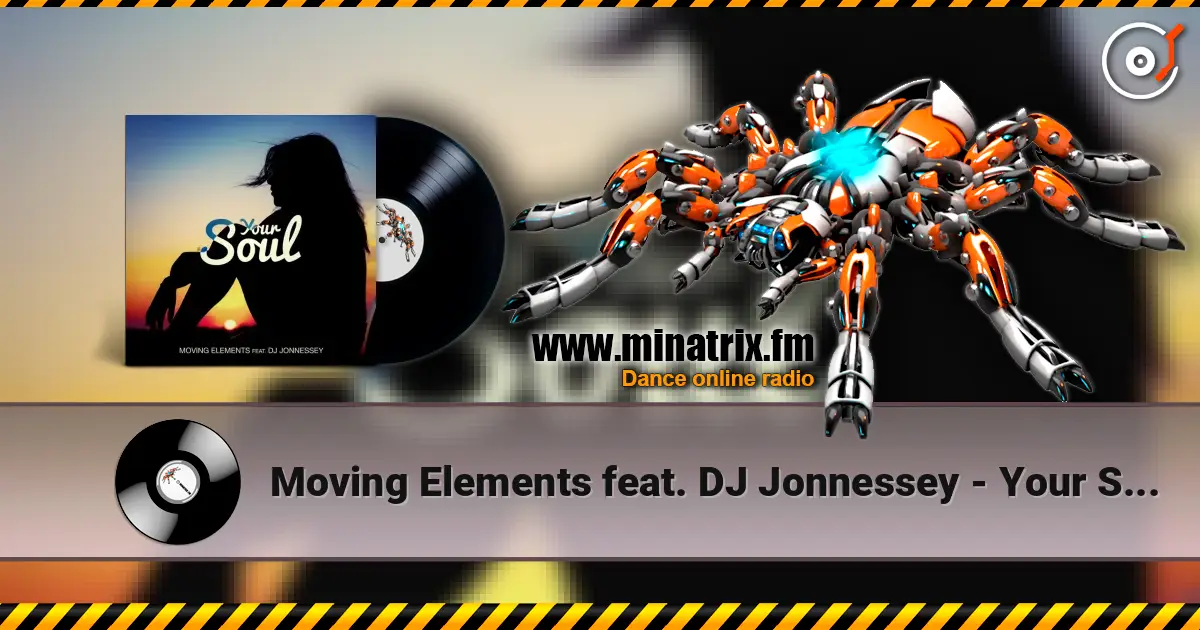 Moving Elements feat. DJ Jonnessey - Your Soul escuchar online en alta calidad | Minatrix.FM