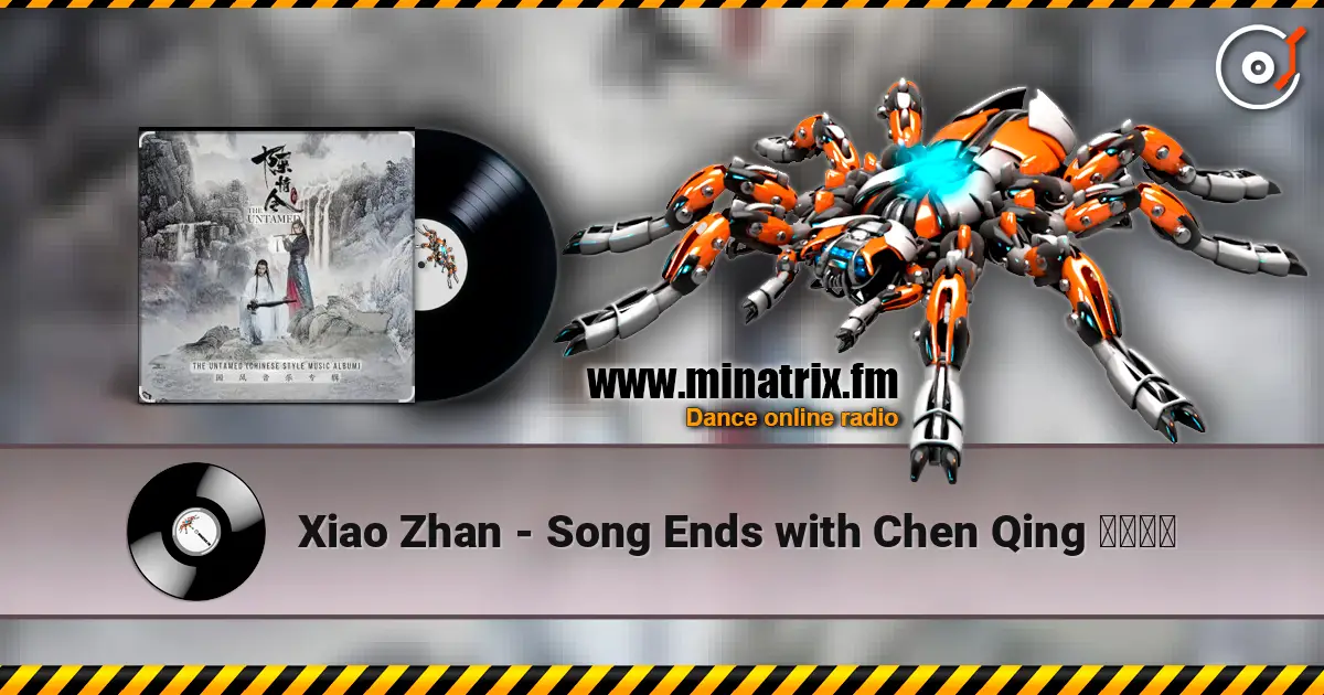 Xiao Zhan - Song Ends with Chen Qing 曲尽陈情 escuchar online en alta calidad | Minatrix.FM