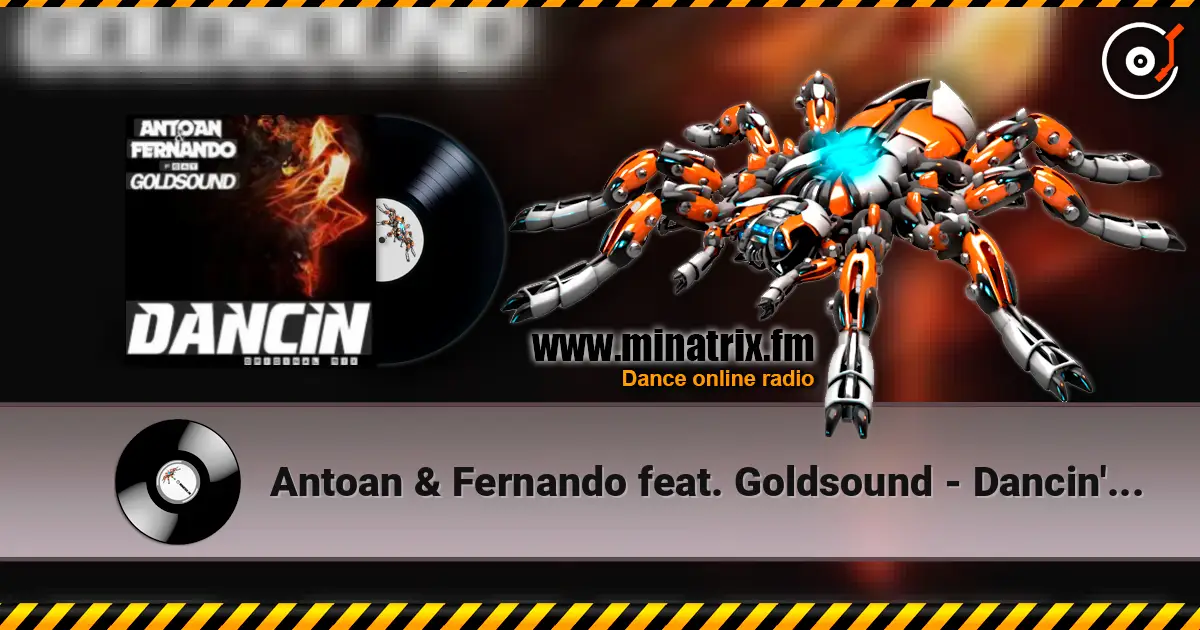 Antoan & Fernando feat. Goldsound - Dancin' (Radio Mix) escuchar online en alta calidad | Minatrix.FM