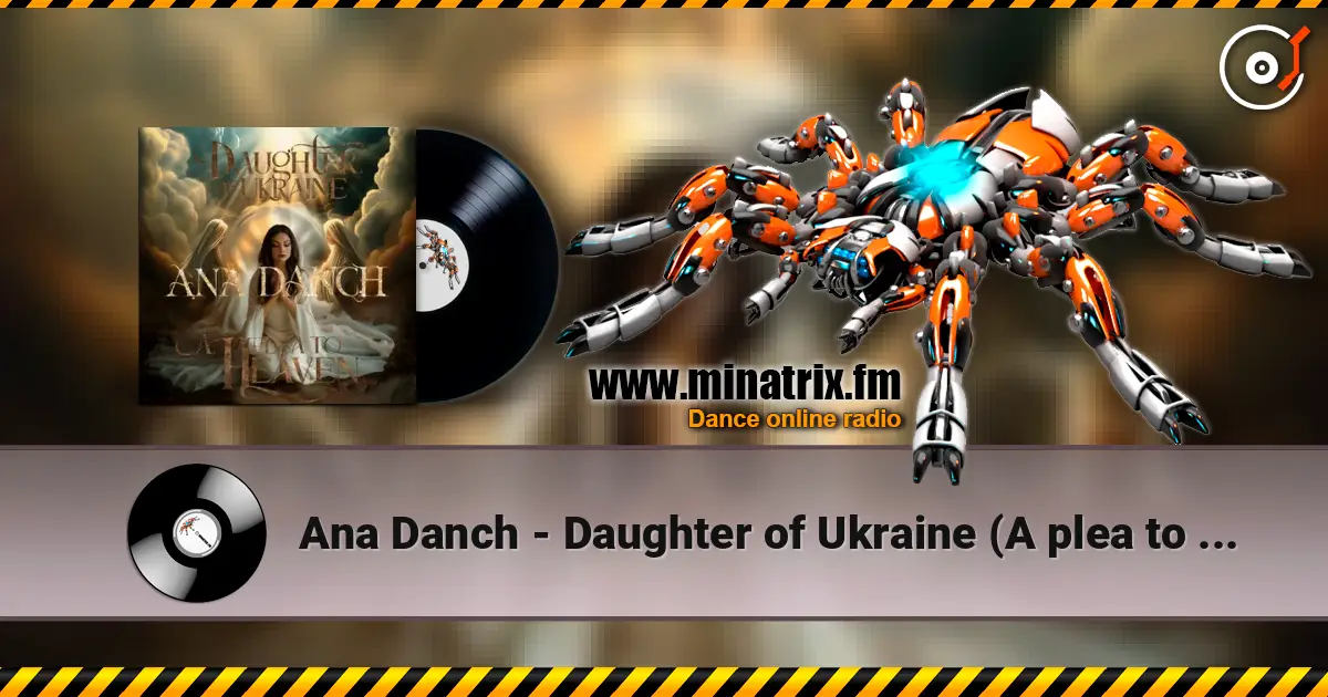 Ana Danch - Daughter of Ukraine (A plea to Heaven) слухати онлайн у високій якості | Minatrix.FM