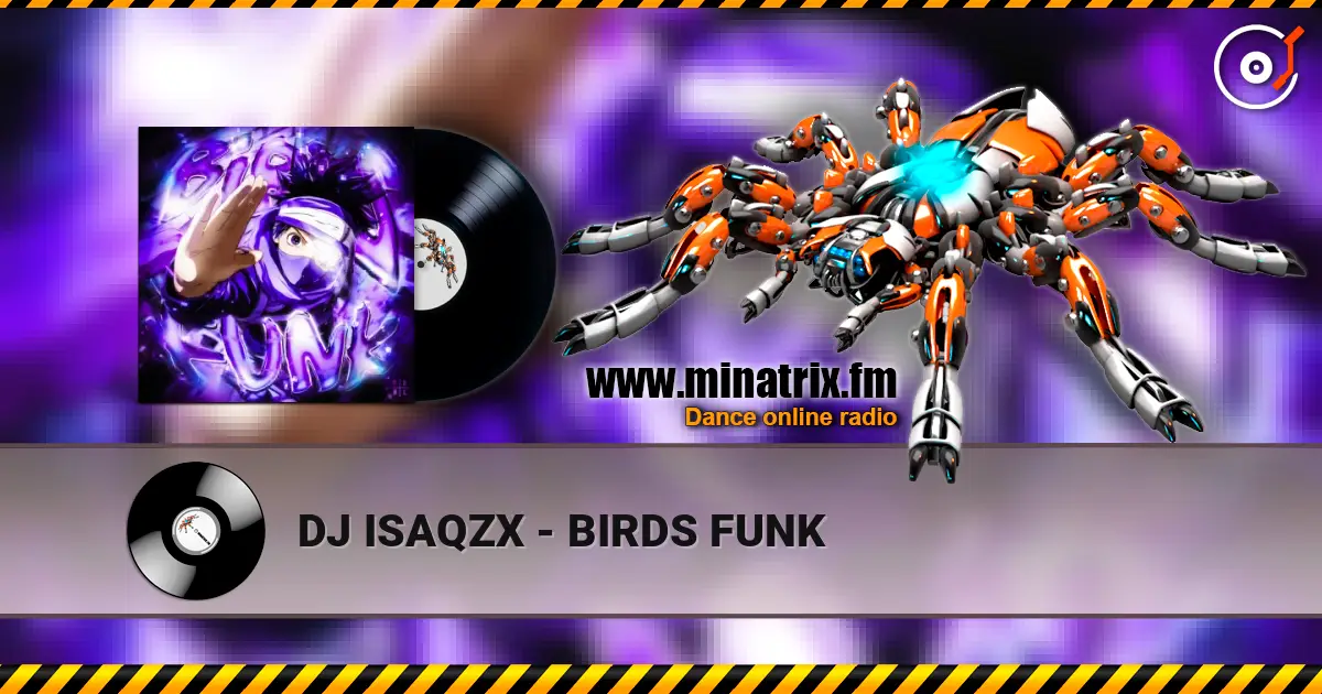 DJ ISAQZX - BIRDS FUNK escuchar online en alta calidad | Minatrix.FM