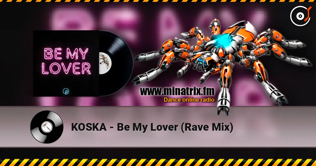 KOSKA - Be My Lover (Rave Mix) escuchar online en alta calidad | Minatrix.FM