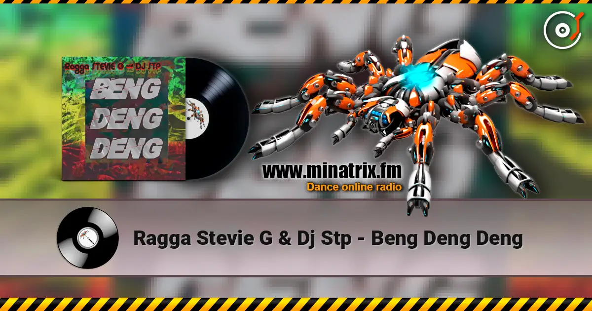 Ragga Stevie G & Dj Stp - Beng Deng Deng слухати онлайн у високій якості | Minatrix.FM