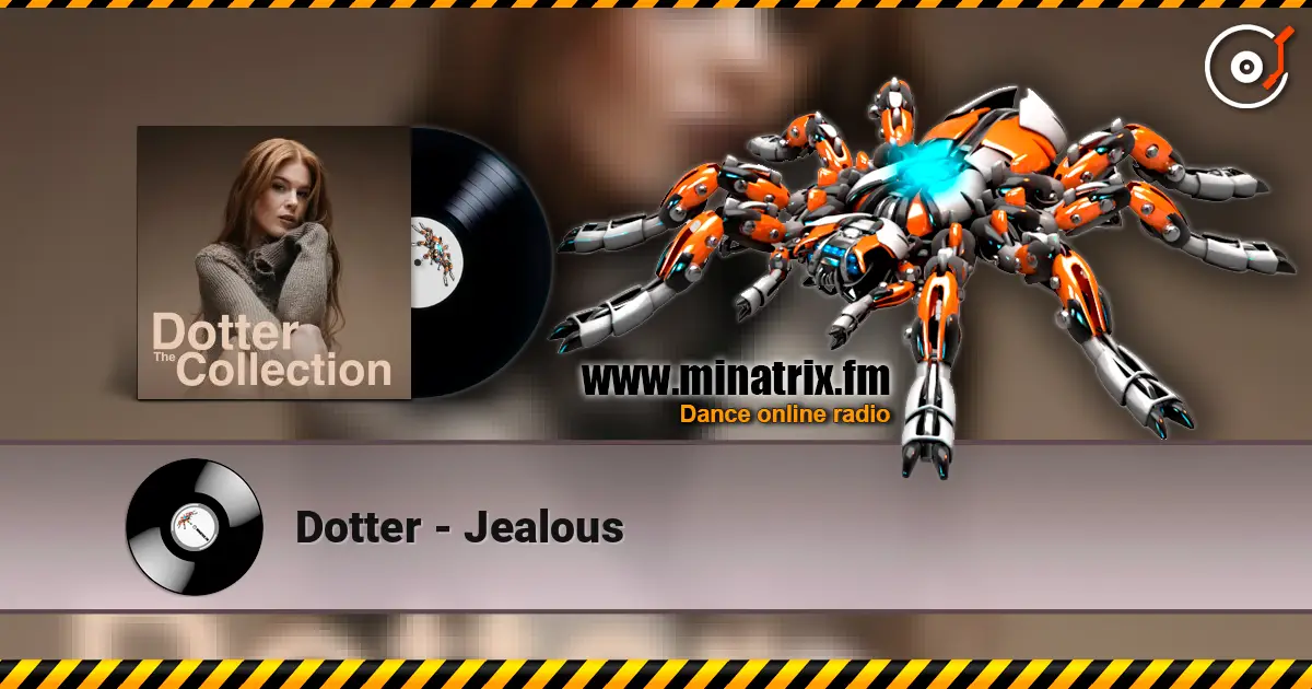 Dotter - Jealous escuchar online en alta calidad | Minatrix.FM