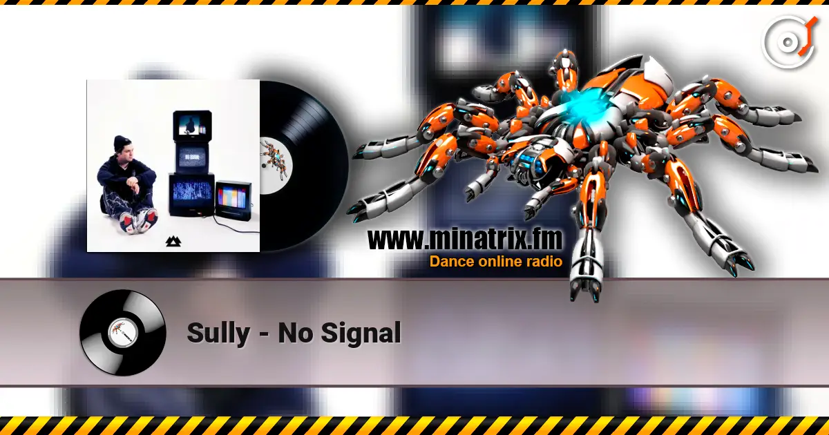 Sully - No Signal слухати онлайн у високій якості | Minatrix.FM