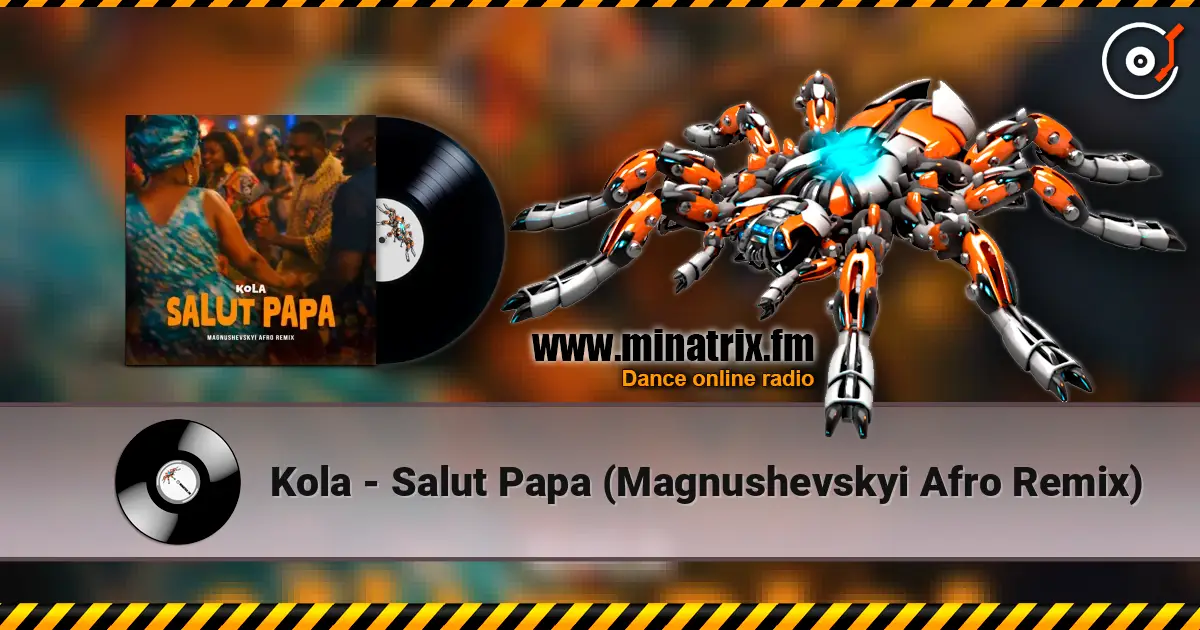 Kola - Salut Papa (Magnushevskyi Afro Remix) escuchar online en alta calidad | Minatrix.FM