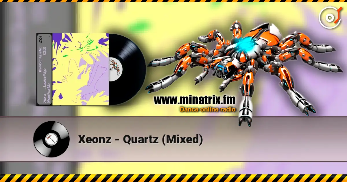 Xeonz - Quartz (Mixed) слухати онлайн у високій якості | Minatrix.FM