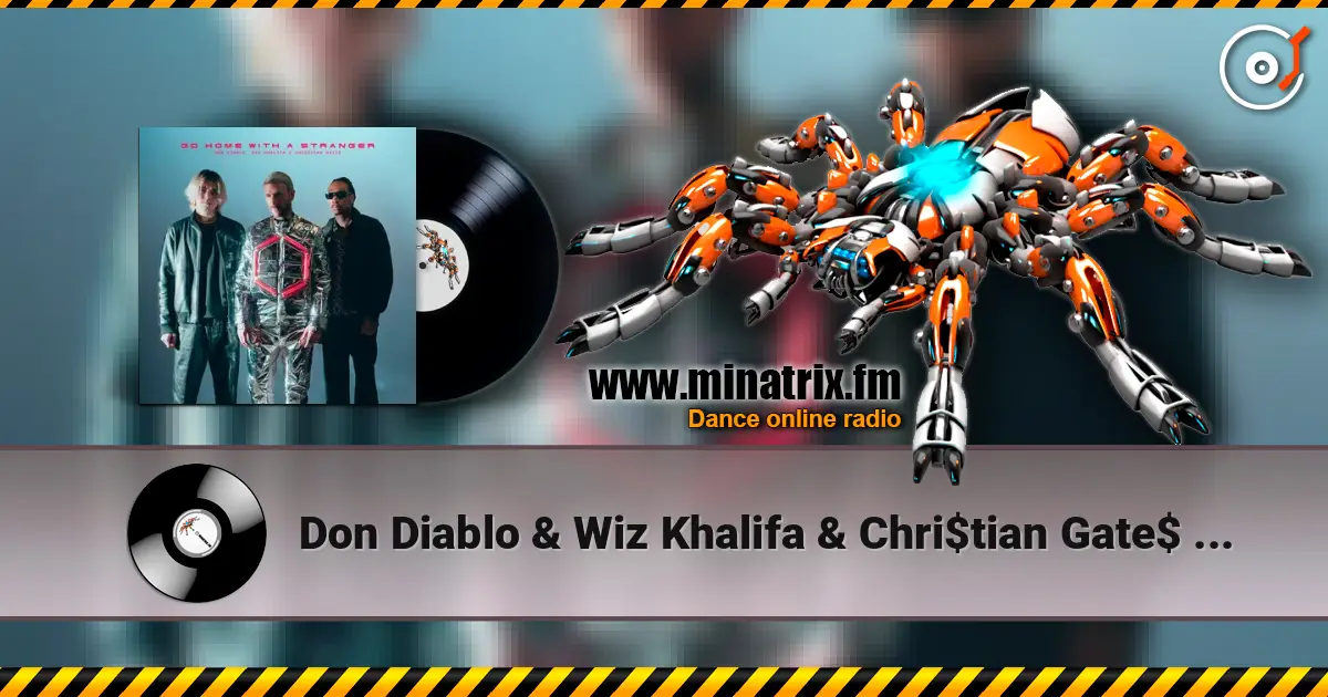 Don Diablo & Wiz Khalifa & Chri$tian Gate$ - Go Home With A Stranger escuchar online en alta calidad | Minatrix.FM