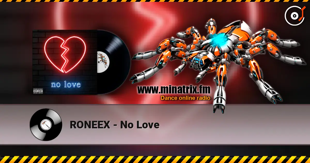 RONEEX - No Love escuchar online en alta calidad | Minatrix.FM