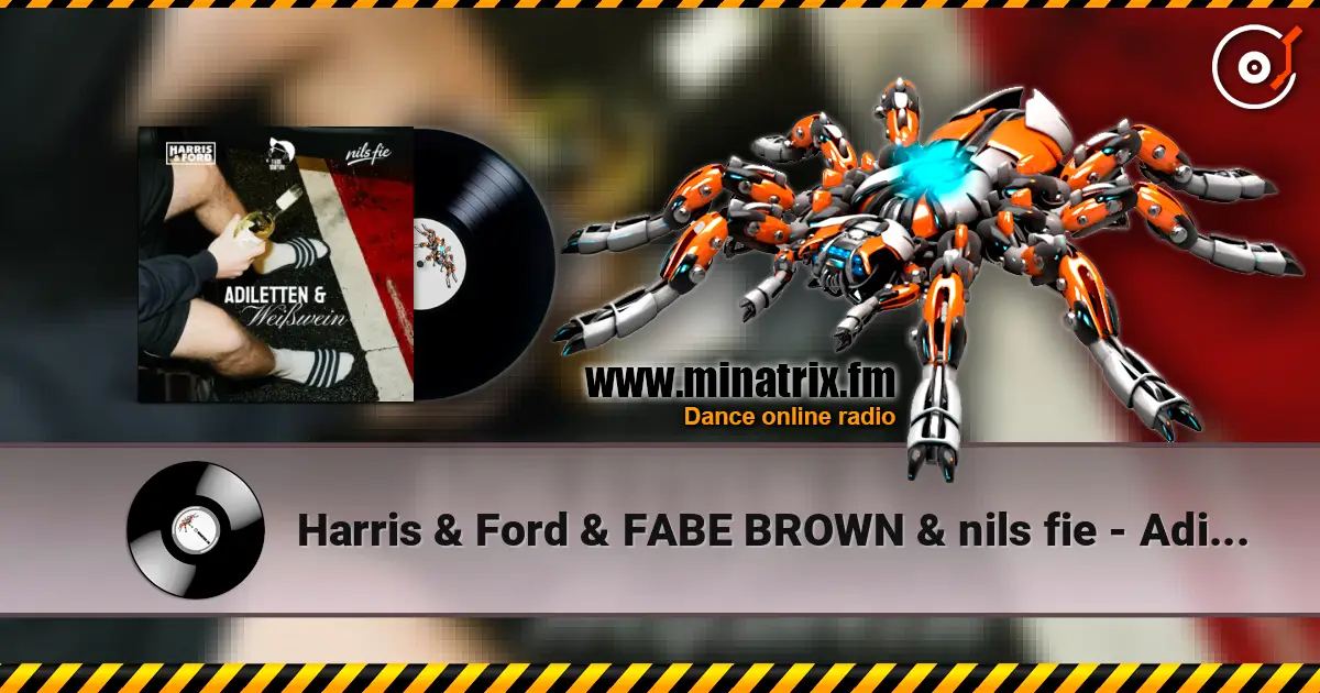 Harris & Ford & FABE BROWN & nils fie - Adiletten & Weißwein escuchar online en alta calidad | Minatrix.FM