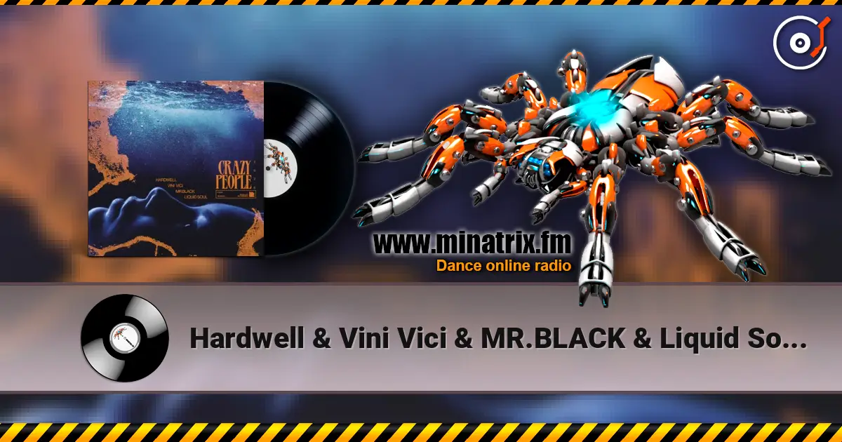 Hardwell & Vini Vici & MR.BLACK & Liquid Soul - Crazy People 2026 escuchar online en alta calidad | Minatrix.FM