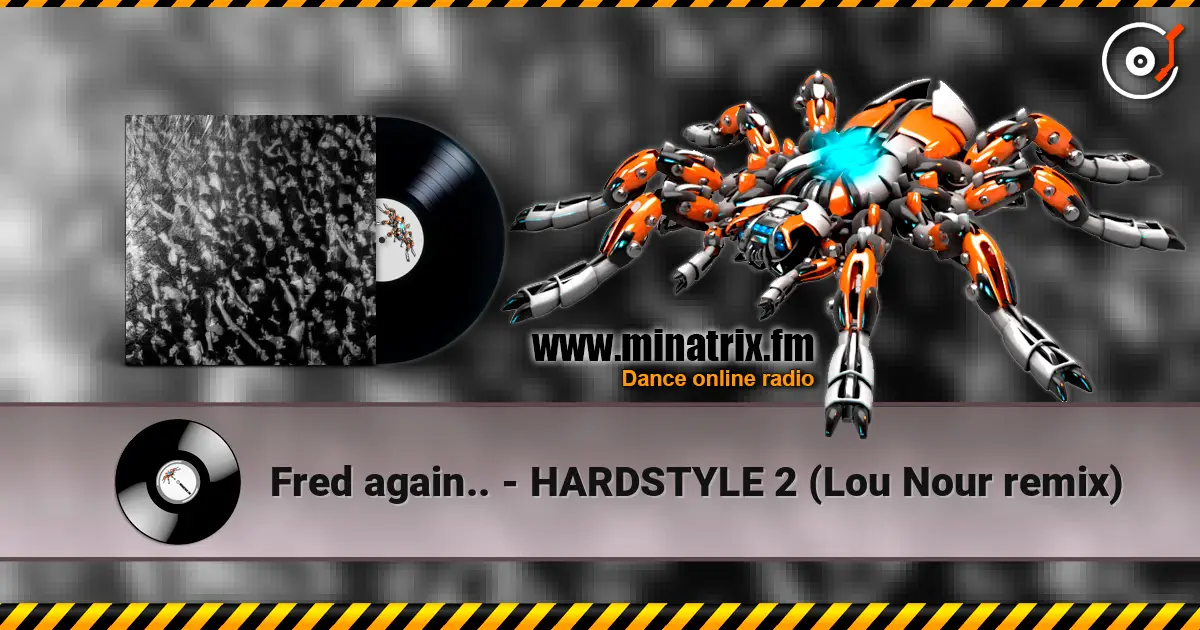 Fred again.. - HARDSTYLE 2 (Lou Nour remix) escuchar online en alta calidad | Minatrix.FM