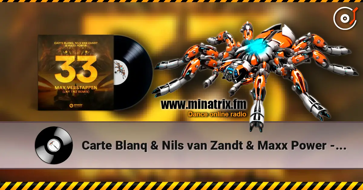 Carte Blanq & Nils van Zandt & Maxx Power - 33 Max Verstappen (LNY TNZ Remix) escuchar online en alta calidad | Minatrix.FM