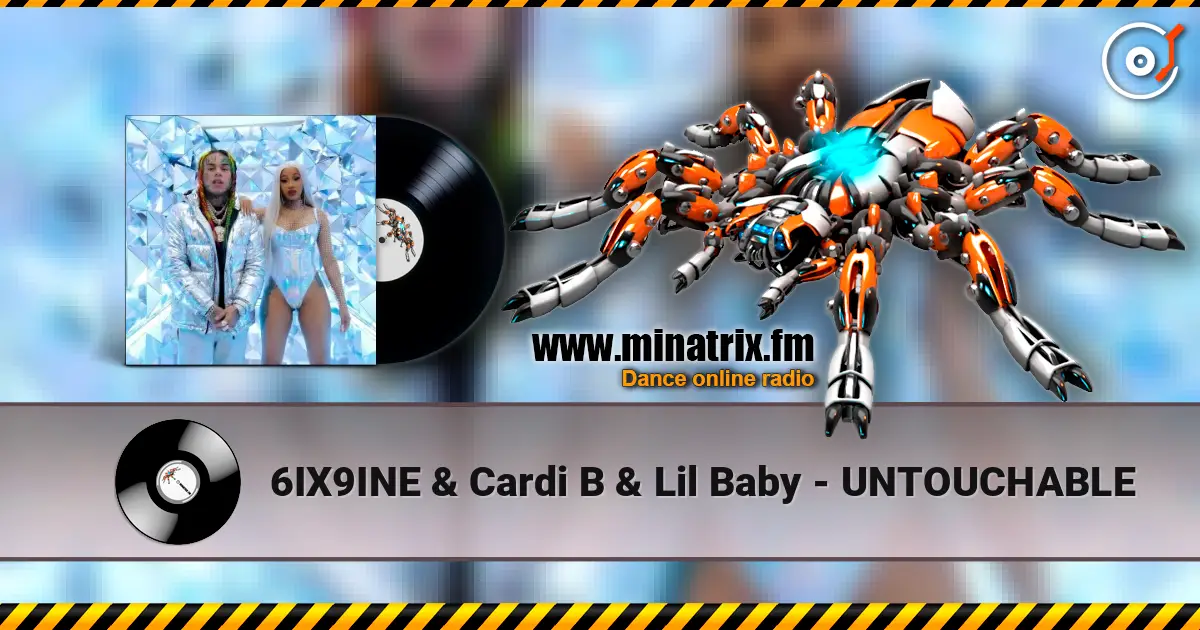 6IX9INE & Cardi B & Lil Baby - UNTOUCHABLE escuchar online en alta calidad | Minatrix.FM