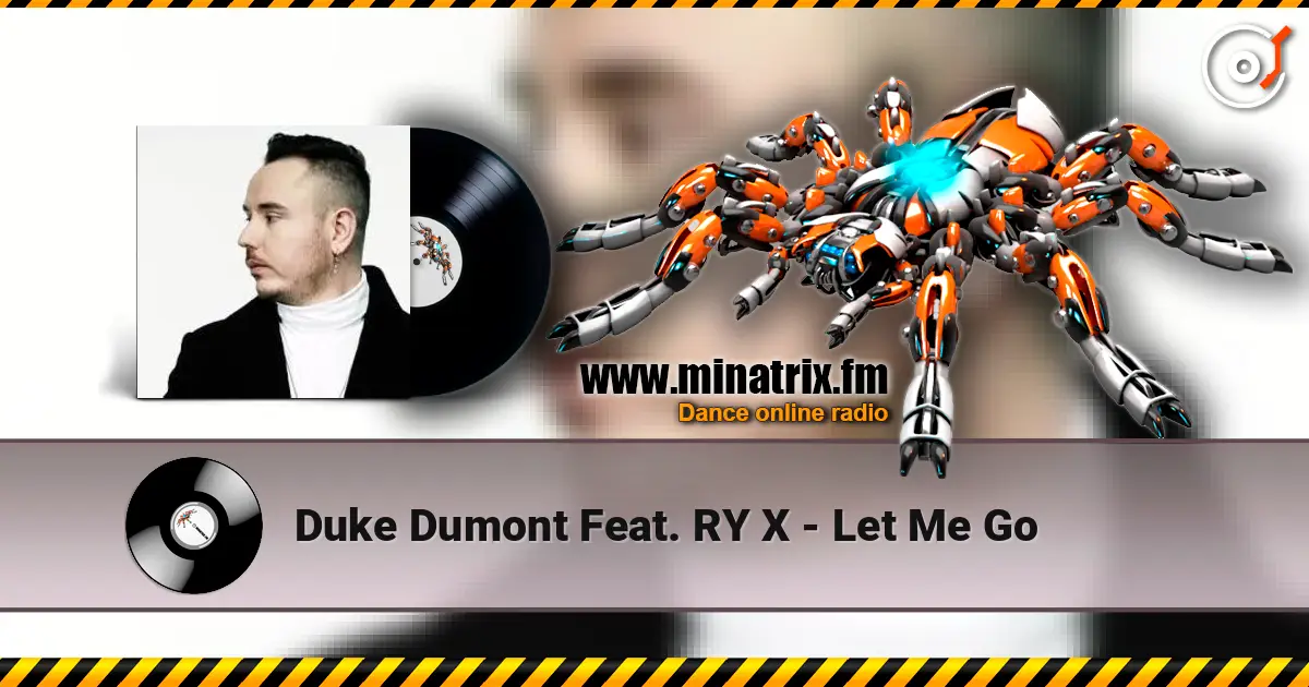 Duke Dumont Feat. RY X - Let Me Go escuchar online en alta calidad | Minatrix.FM