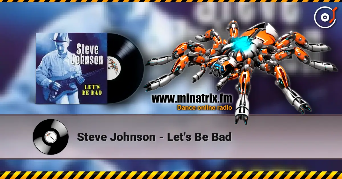 Steve Johnson - Let's Be Bad escuchar online en alta calidad | Minatrix.FM