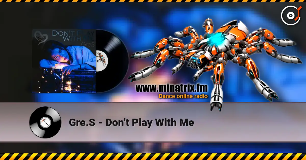Gre.S - Don't Play With Me listen online in high quality | Minatrix.FM