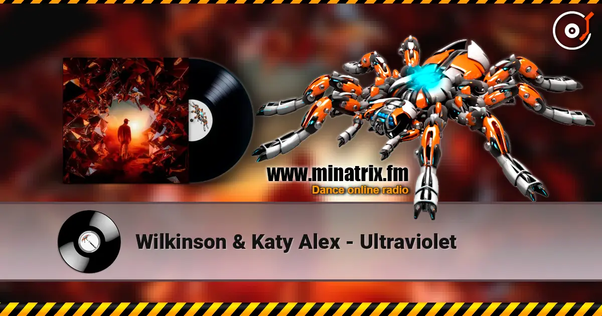 Wilkinson & Katy Alex - Ultraviolet слухати онлайн у високій якості | Minatrix.FM