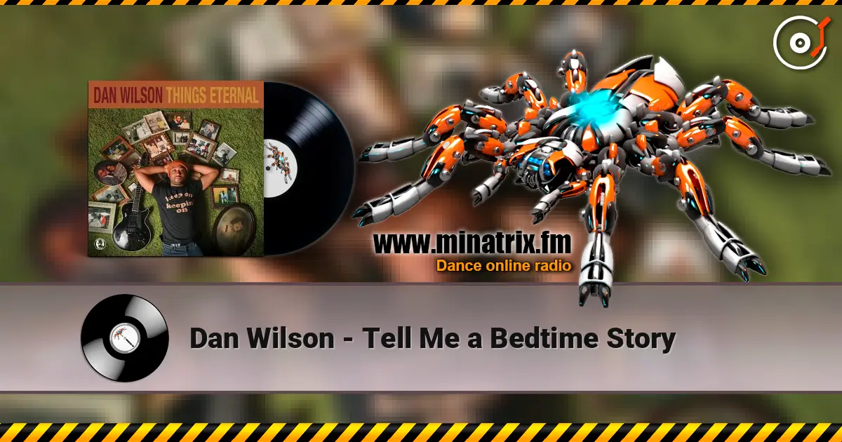 Dan Wilson - Tell Me a Bedtime Story escuchar online en alta calidad | Minatrix.FM