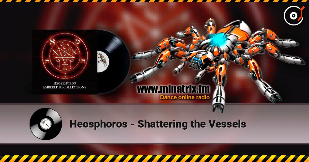 Heosphoros - Shattering the Vessels escuchar online en alta calidad | Minatrix.FM