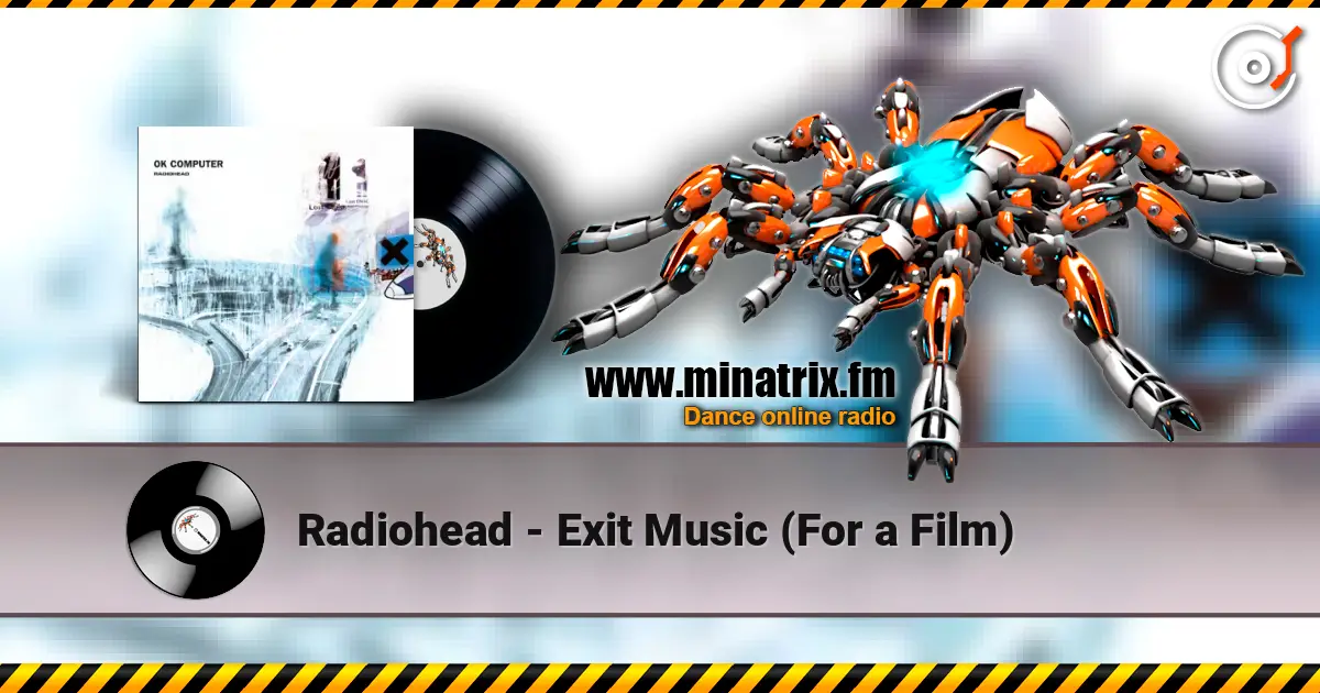 Radiohead - Exit Music (For a Film) escuchar online en alta calidad | Minatrix.FM