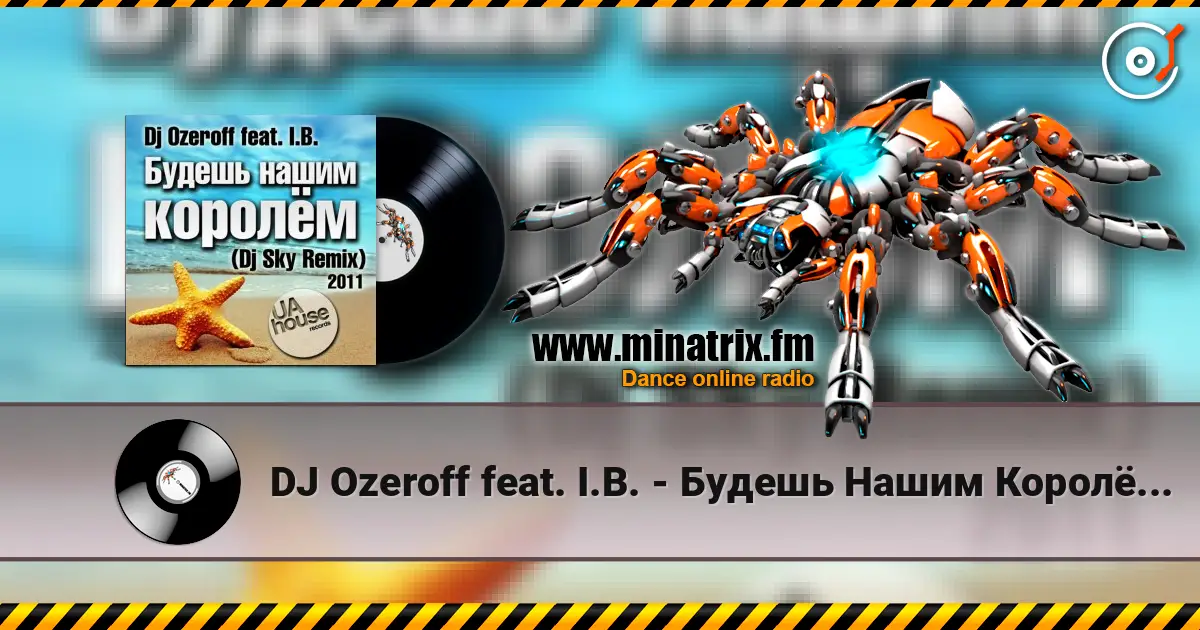 DJ Ozeroff feat. I.B. - Будешь Нашим Королём (DJ Sky Radio Remix) escuchar online en alta calidad | Minatrix.FM